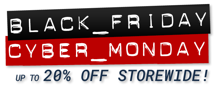 Black Friday / Cyber Monday: Up to 20% off storewide!