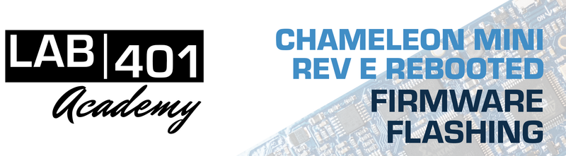 Chameleon Mini RevE Rebooted: Flashing to latest firmware